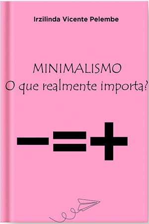 Capa do Livro MINIMALISMO, o que realmente imorta?